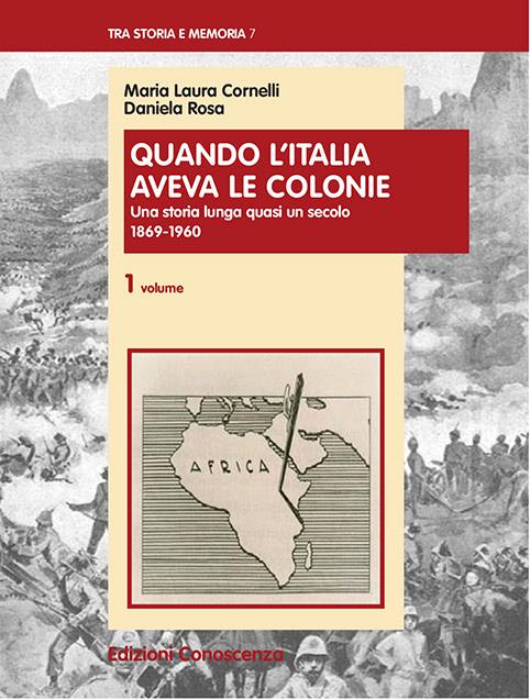 Quando l'Italia aveva le colonie - Maria Laura Cornelli,Daniela Rosa - copertina