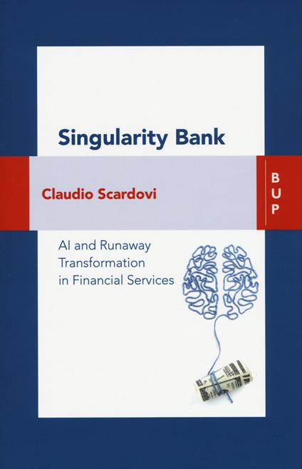 Singularity bank. A. I. and business trasformation in financial services - Claudio Scardovi - copertina