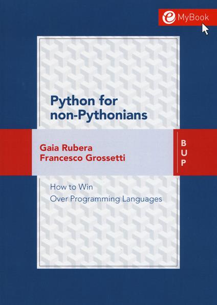 Python for non-pythonians. How to win over programming languages. Con Contenuto digitale per download e accesso online - Gaia Rubera,Francesco Grossetti - copertina