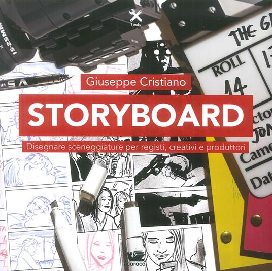 Storybord. Disegnare sceneggiature per registi, creativi e produttori - Giuseppe Cristiano - copertina