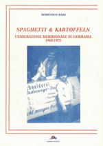 Spaghetti & Kartoffeln. L'emigrazione meridionale in Germania 1960-1975