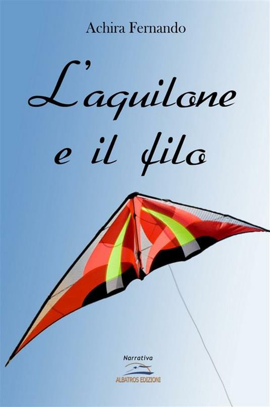 L' aquilone e il filo - Fernando Achira - ebook