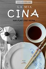 La mia Cina. Non è poi così vicina...