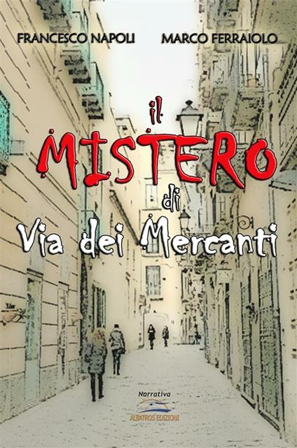 Il mistero di via dei Mercanti - Marco Ferraiolo,Francesco Napoli - ebook