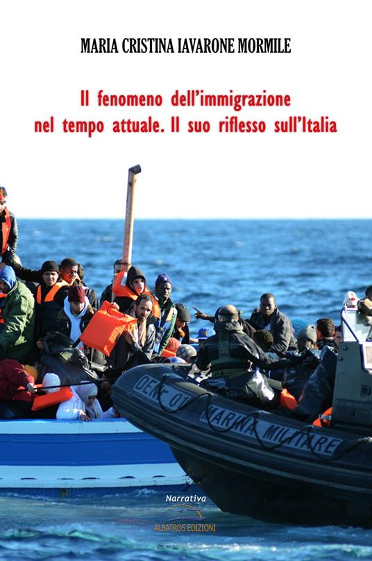 Il fenomeno dell'immigrazione nel tempo attuale. Il suo riflesso sull'Italia - Maria Cristina Iavarone Mormile - copertina