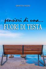 Pensieri di una... fuori di testa