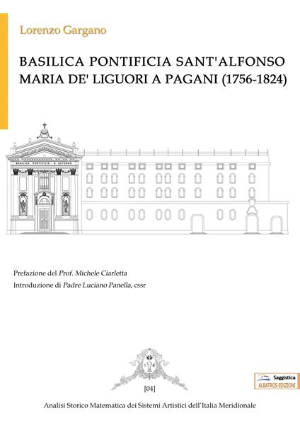 Basilica Pontificia Sant'Alfonso Maria De' Liguori a Pagani (1756-1824) - Lorenzo Gargano - copertina