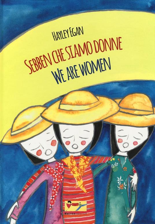 Sebben che siamo donne-We are women. Ediz. bilingue - Hayley Egan - copertina