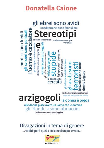 Stereotipi e arzigogoli. Divagazioni in tema di genere - Donatella Caione - ebook