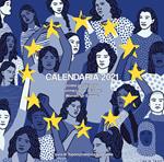 Calendaria 2021. Donne per l'Europa-Femmes pour l'Europe-Women for Europe. Ediz. multilingue