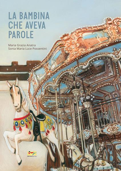 La bambina che aveva parole. Ediz. a colori - Maria Grazia Anatra,Sonia Maria Luce Possentini - copertina
