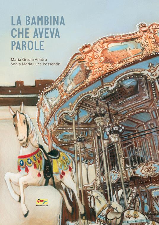 La bambina che aveva parole. Ediz. a colori - Maria Grazia Anatra,Sonia Maria Luce Possentini - copertina