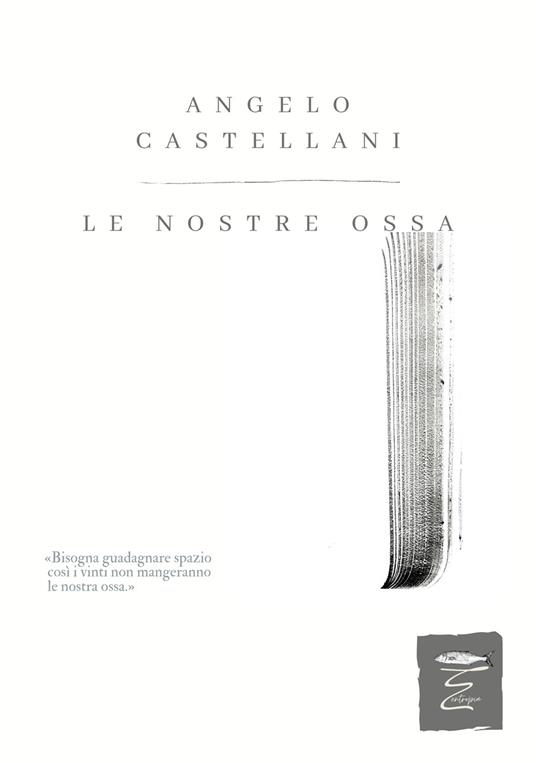 Le nostre ossa - Angelo Castellani - copertina