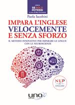 Impara l'inglese velocemente e senza sforzo. Il metodo innovativo per imparare le lingue con le neuroscienze