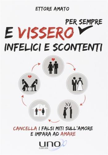 E vissero per sempre infelici e scontenti - Ettore Amato - 2