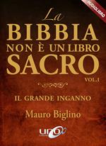 La Bibbia non è un libro sacro. Il grande inganno. Audiolibro. CD Audio formato MP3. Vol. 1