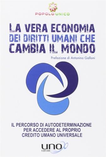 La vera economia dei diritti umani che cambia il mondo. Il percorso di autodeterminazione per accedere al proprio Credito Umano Universale - copertina