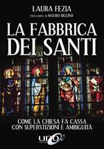 La fabbrica dei santi. Come la Chiesa fa cassa con la superstizioni e ambiguità