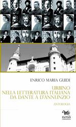 Urbino nella letteratura italiana da Dante a D’Annunzio. Antologia