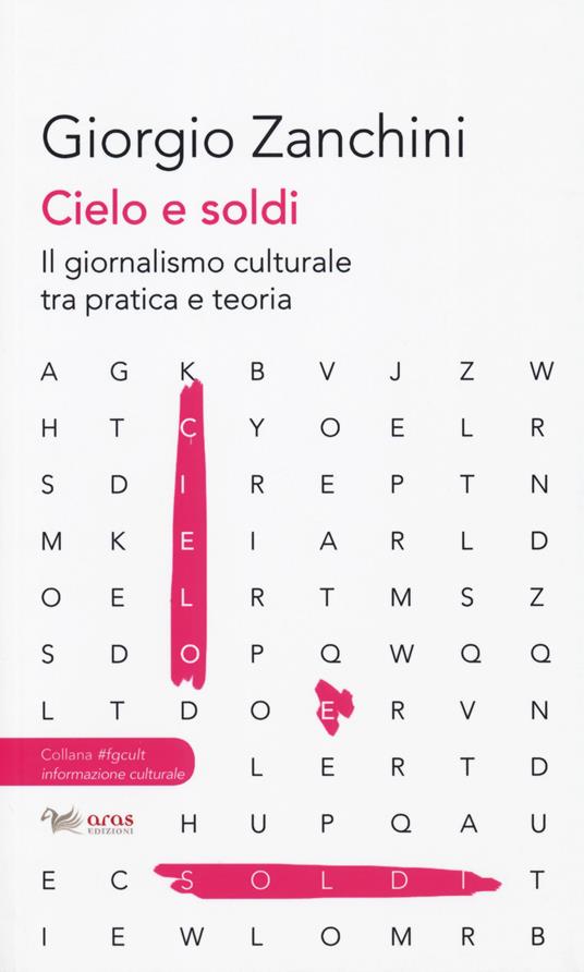 Cielo e soldi. Il giornalismo culturale tra pratica e teoria - Giorgio Zanchini - copertina