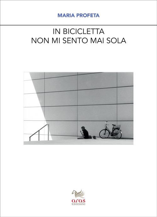 In bicicletta non mi sento mai sola - Maria Profeta - copertina