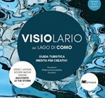 Visiolario del lago di Como. Guida turistica inedita per creativi