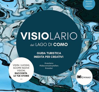 Visiolario del lago di Como. Guida turistica inedita per creativi - Daniela Manili Pessina - copertina