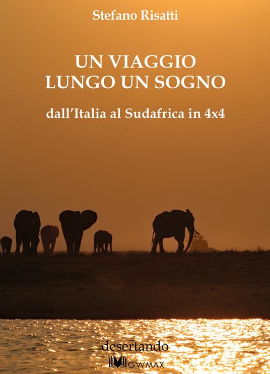 Un viaggio lungo un sogno dall'Italia al Sudafrica in 4x4 - Stefano Risatti - copertina