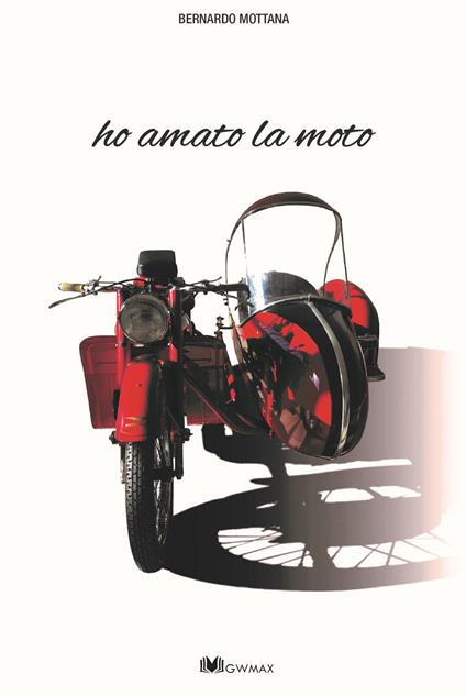 Ho amato la moto - Bernardo Mottana - copertina