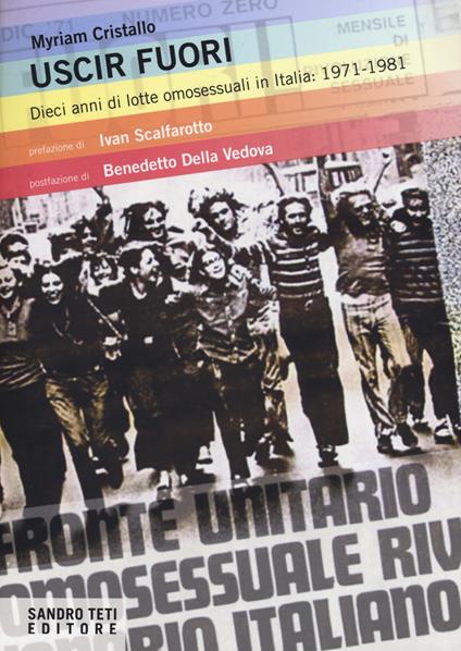 Uscir fuori. Dieci anni di lotte degli omosessuali in Italia: 1971-1981 - Myriam Cristallo - copertina