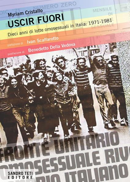Uscir fuori. Dieci anni di lotte degli omosessuali in Italia: 1971-1981 - Myriam Cristallo - ebook