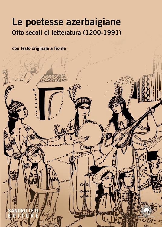 Le poetesse azerbaigiane. Otto secoli di letteratura (1200-1991). Testo azero a fronte - Gunay Afandiyeva,Shahla Naghiyeva,Olga Mazzina - ebook