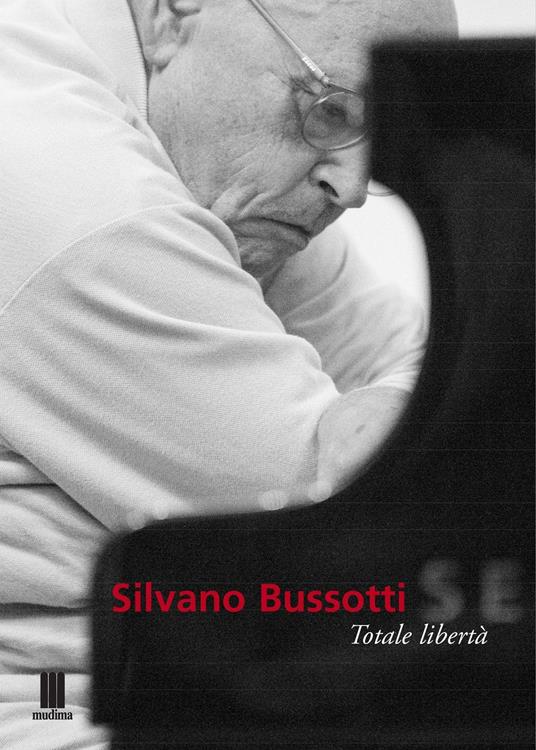 Silvano Bussotti. Totale libertà. Ediz. multilingue - copertina