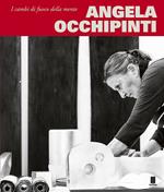 Angela Occhipinti. I cambi di fuoco della mente. Ediz. bilingue