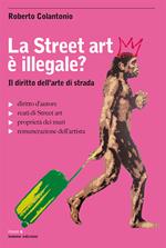 La street art è illegale? Il diritto dell'arte di strada