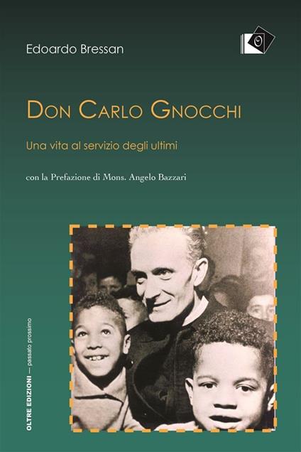 Don Carlo Gnocchi. Una vita al servizio degli ultimi - Edoardo Bressan - ebook