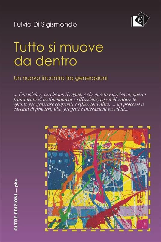 Tutto si muove da dentro. Un nuovo incontro tra generazioni - Fulvio Di Sigismondo - ebook