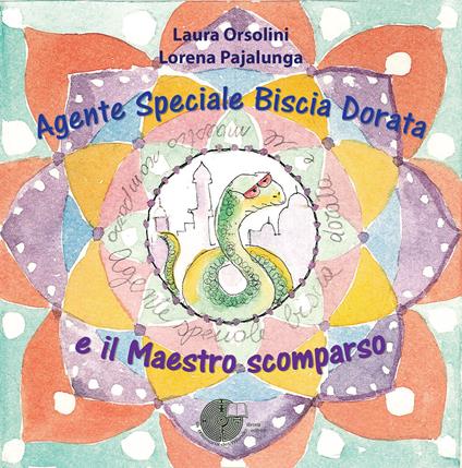 Agente speciale Biscia Dorata e il maestro scomparso - Laura Orsolini,Lorena Valentina Pajalunga - copertina