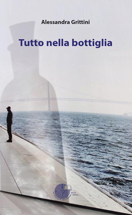 Tutto nella bottiglia - Alessandra Grittini - copertina
