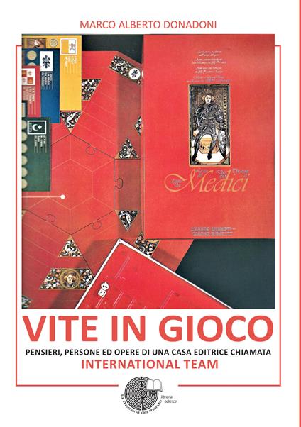 Vite in gioco. Pensieri, persone ed opere di una casa editrice chiamata International Team - Marco Alberto Donadoni - copertina
