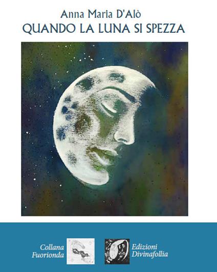 Quando la luna si spezza - Anna Maria D'Alò - copertina