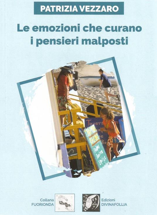 Le emozioni che curano i pensieri malposti - Patrizia Vezzaro - copertina