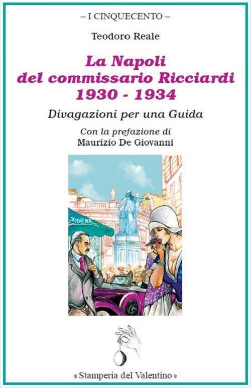 La Napoli del Commissario Ricciardi, 1930-1934. Divagazioni per una guida - Teodoro Reale - copertina