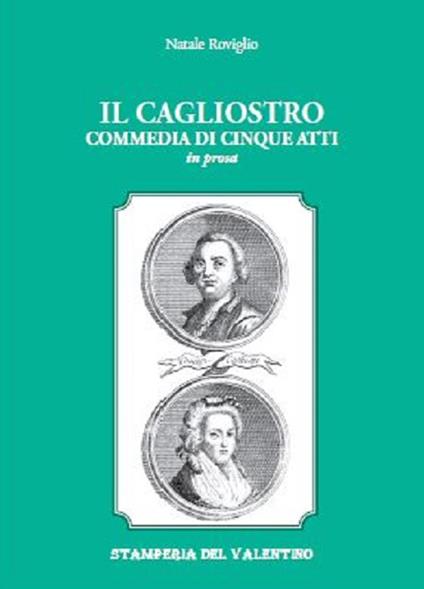 Il Cagliostro. Commedia di cinque atti in prosa - Natale Roviglio - copertina
