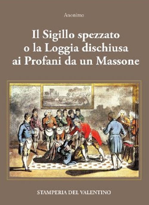 Il Sigillo spezzato. o la Loggia dischiusa ai Profani da un Massone - copertina
