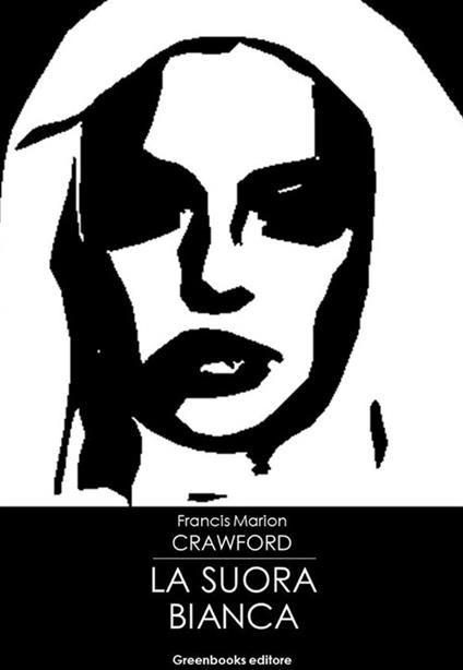 La suora bianca - Francis Marion Crawford - ebook