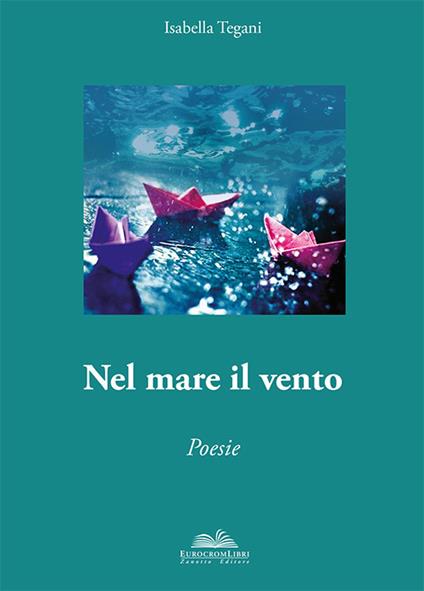 Nel mare il vento. Anima poetica - Isabella Tegani - copertina