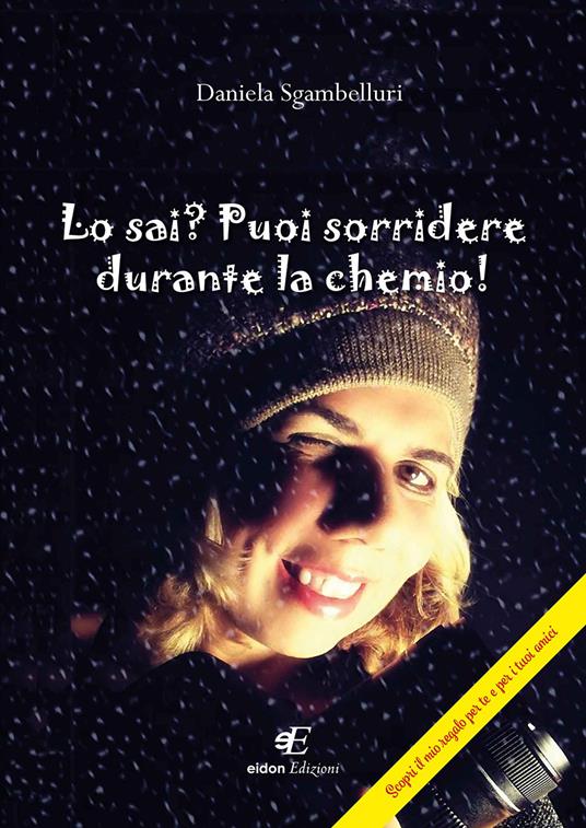 Lo sai? Puoi sorridere durante la chemio! - Daniela Sgambelluri - copertina