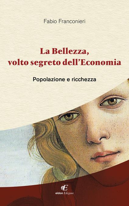 La bellezza, volto segreto dell'economia. Popolazione e ricchezza - Fabio Franconieri - copertina