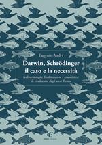 Darwin, Schrödinger il caso e la necessità. Sedimentologia, fossilizzazione e quantistica: la rivoluzione degli anni Trenta